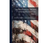 An Historical Digest of the Provincial Press