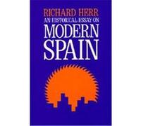 An Historical Essay on Modern Spain Richard Herr (Auteur)