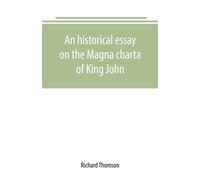 An Historical Essay On The Magna Charta Of King John