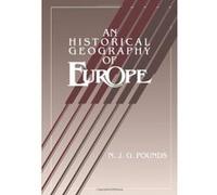 An Historical Geography of Europe N.J.G. Pounds (Auteur)