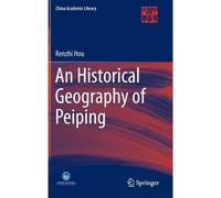 An Historical Geography Of Peiping