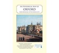 An Historical Map of Oxford From Medieval to Victorian Times New Edition An Historical Map of Oxford From Medieval to Victorian Times New Edition (Auteur)