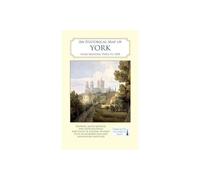 An Historical Map of York: From Medieval Times to 1850