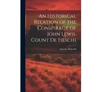 An Historical Relation Of The Conspiracy Of John Lewis, Count De Fieschi