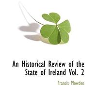 An Historical Review Of The State Of Ireland Vol. 2