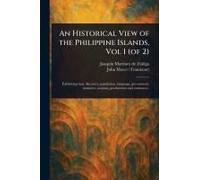 An Historical View Of The Philippine Islands, Vol 1 (Of 2)