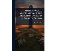 An Historicall Vindication of the Church of England in Point of Schism
