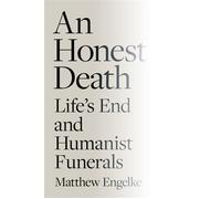 An Honest Death Life's End and Humanist Funerals - Engelke, Matthew - Princeton University Press - ebook (ePub) - Livre