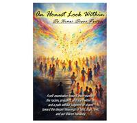 An Honest Look Within: A self examination toward understanding the racism, prejudice and fears within us.