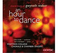 An Hour To Dance: Choral Music Of Gwyneth Walker