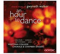 An Hour To Dance: Choral Music Of Gwyneth Walker