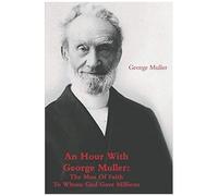 An Hour With George Muller