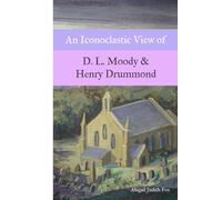 An Iconoclastic View of D. L. Moody & Henry Drummond