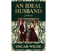 AN IDEAL HUSBAND: A PLAY