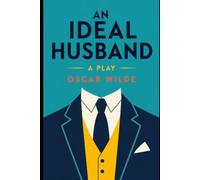 AN IDEAL HUSBAND: A PLAY