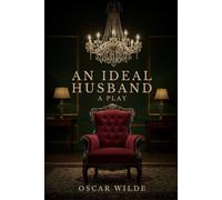 AN IDEAL HUSBAND: A PLAY