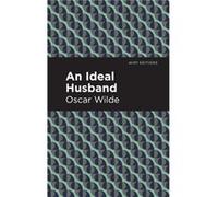 An Ideal Husband by Oscar Wilde Oscar Wilde , Contributions by Mint Editions (Auteur)