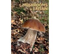 An Identification Guide To Mushrooms Of Britain And Northern Europe (2nd Edition)