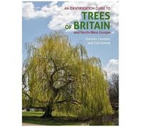 An Identification Guide To Trees Of Britain & North-West Europe