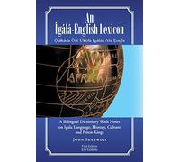 An Ígálá-English Lexicon: A Bilingual Dictionary With Notes on Igala Language, History, Culture and Priest-Kings
