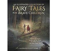 An Illustrated Collection of Fairy Tales for Brave Children by Hans Christian Andersen Jacob and Wilhelm Grimm Hans Christian Andersen (Auteur)