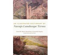 An Illustrated Dictionary Of Navajo Landscape Terms