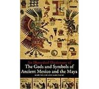 Illustrated Dictionnary Of The Gods And Symbols Of Ancient Mexico And The Maya /anglais
