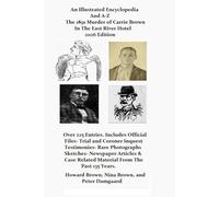 An Illustrated Encyclopedia and A -Z: The 1891 Murder Of Carrie Brown In The East River Hotel 2026 Edition