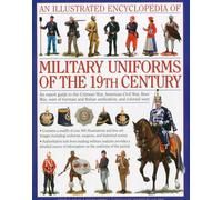 An Illustrated Encyclopedia of Military Uniforms of the 19th Century