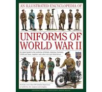 An Illustrated Encyclopedia Of Uniforms Of World War Ii