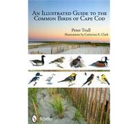 An Illustrated Guide To The Common Birds Of Cape Cod (Paperback) Peter Trull, (Auteur)