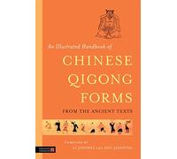 An Illustrated Handbook of Chinese Qigong Forms from the Ancient Texts