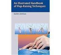 An Illustrated Handbook of Flap-Raising Techniques Kartik G. Krishnan (Auteur)