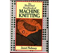 An Illustrated Handbook of Machine Knitting