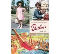 An Illustrated History of Butlins (Through Time) Tait, Derek (Auteur)