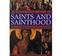 An Illustrated History Of Saints And Sainthood