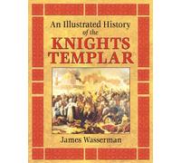 James Wasserman et Vere Chappell – An Illustrated History of the Knights Templar