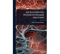 An Illustrated System of Human Anatomy