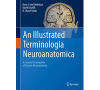 An Illustrated Terminologia Neuroanatomica: A Concise Encyclopedia of Human Neuroanatomy