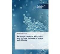 An image retrieval with color and texture features of image sub-blocks - [Livre en VO] Kavitha Chaduvula (Auteur)
