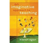 An Imaginative Approach to Teaching by Kieran Simon Fraser University Egan Paperback Book Egan, Egan, Kieran (Auteur)