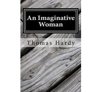An Imaginative Woman: (Thomas Hardy Classics Collection)