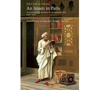 [(An Imam in Paris: Al-Tahtawi's Visit to France 1826-1831)] [Author: Rifa'a Al-Tahtawi] published on (December, 2011)
