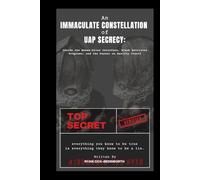An Immaculate Constellation of UAP Secrecy: Inside the Human-Alien Interface, Black Retrieval Programs, and the Psywar on Reality Itself