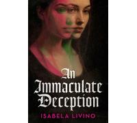 An Immaculate Deception Your next gothic horror obsession, perfect for fans of Mexican Gothic and A Dowry of Blood - Isabela Livino - Gollancz - ebook (ePub) - Livre