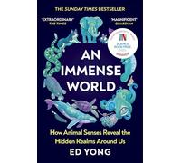 An Immense World: Discover how animals perceive the world and see nature as you never have before.