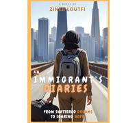 An Immigrant's Diaries: From Shattered Dreams to Soaring Hope