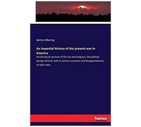 An Impartial History Of The Present War In America