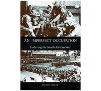 An Imperfect Occupation: Enduring The South African War