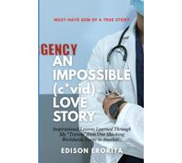 AN IMPOSSIBLE (c*vid) LOVE STORY: Inspirational Lessons Learned Through My “Travels” from One Shocking Worldwide Event to Another…